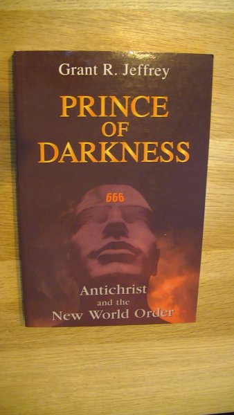 Jeffrey, Grant R. - Prince of Darkness. Antichrist and The New World Order