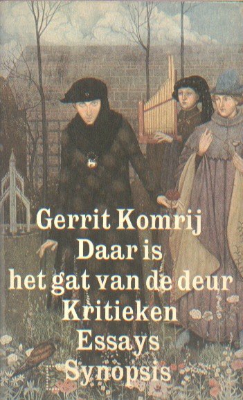 Komrij, Gerrit - Daar is het gat van de deur. Kritieken en essays.