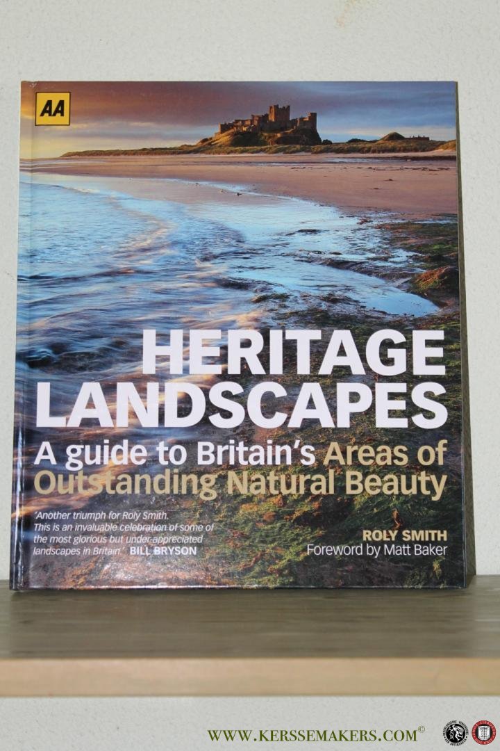 SMITH, Roly - Heritage Landscapes. A Guide to Britain's Areas of Outstanding Natural Beauty.