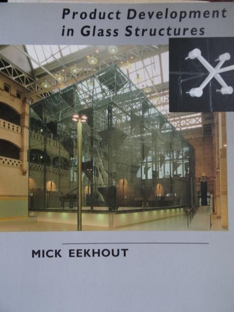 Eekhout, Mick. - Mick Eekhout . -   Product Development in Glass Structures