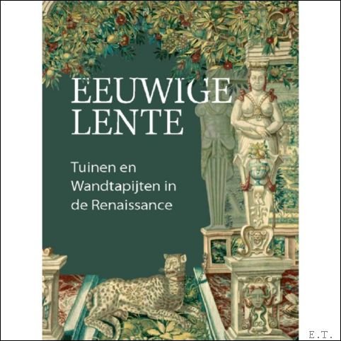 Walter Cupperi - Eeuwige Lente Tuinen en Wandtapijten in de Renaissance