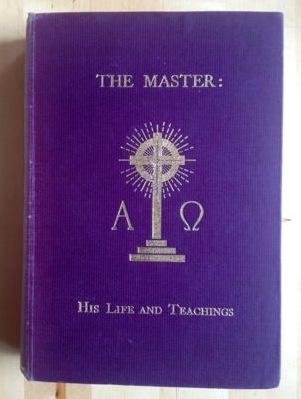 Ferrier, J. Todd - THE MASTER.Known Unto the World as Jesus the Christ  His life and teachings. Being Recoveries By the Writer Through Illluminations, Visions and Experiences Wherein Are Set Forth the Inner Meanings of the Master's Teachings, and the Nature of H...