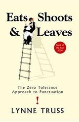 Eat Shoots & Leaves - The Zero Tolerance Approach to Punctuation