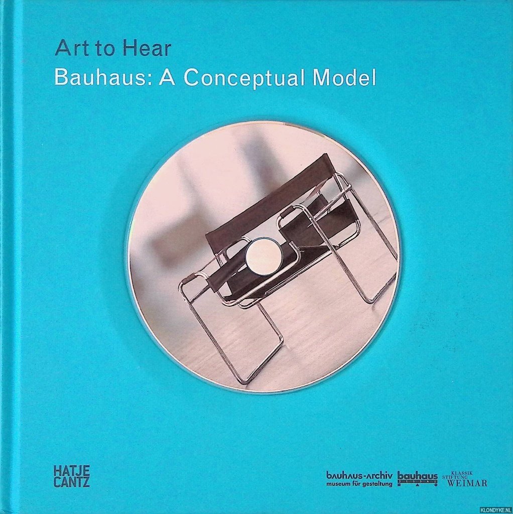 Siebenbrodt , Michael & Lutz Schobe - Art to Hear Bauhaus: A Conceptual Model