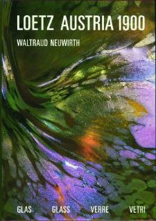 Neuwirth, Waltraud: - Loetz Austria 1900. Glas Glass Verre Vetri.