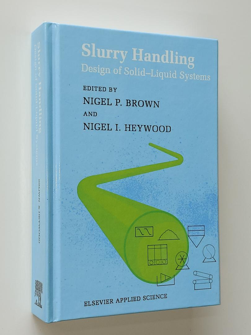 N.P. Brown / N.I. Heywood - Slurry Handling. Design of solid-liquid systems