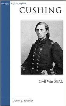 Schneller, Robert J. - Cushing: Civil War SEAL (Military Profiles).