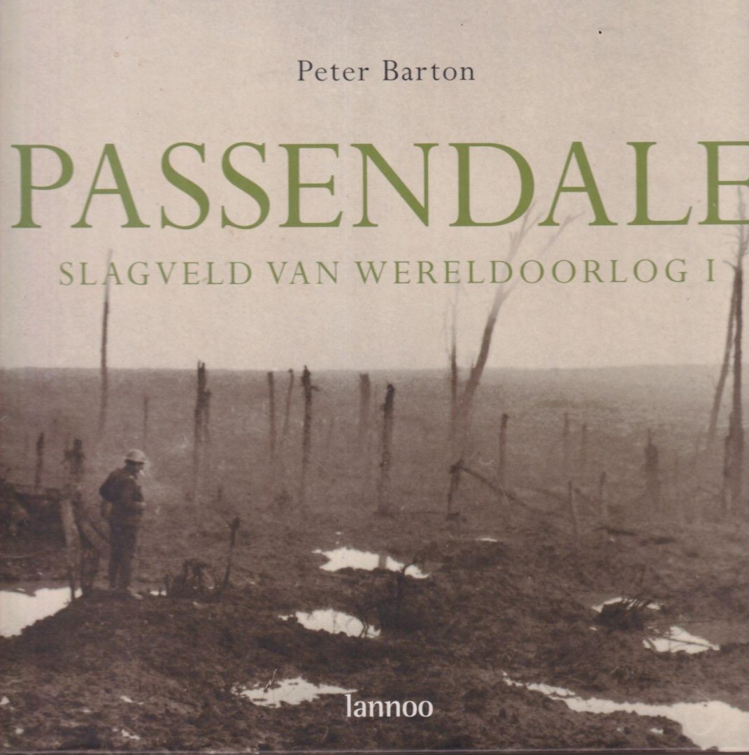 Barton, Peter - Passendale. Slagveld van wereldoorlog I
