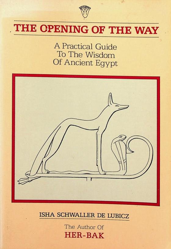 Schwaller de Lubicz, Isha - The Opening of the Way. A Practical Guide To The Wisdom Of Ancient Egypt