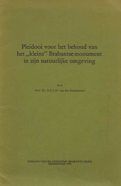 Prof. Dr. H.F.J.M. van den Eerenbeemt - Pleidooi voor het behoud van het kleine Brabantse monument in zijn natuurlijke omgeving