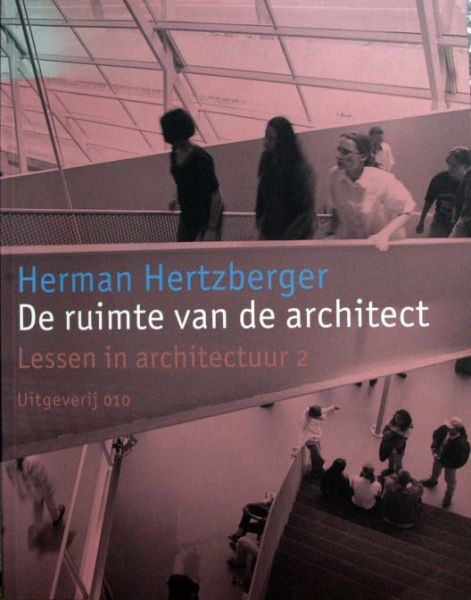 Herman Herzberger - Herman Herzberger,de ruimte van de architect