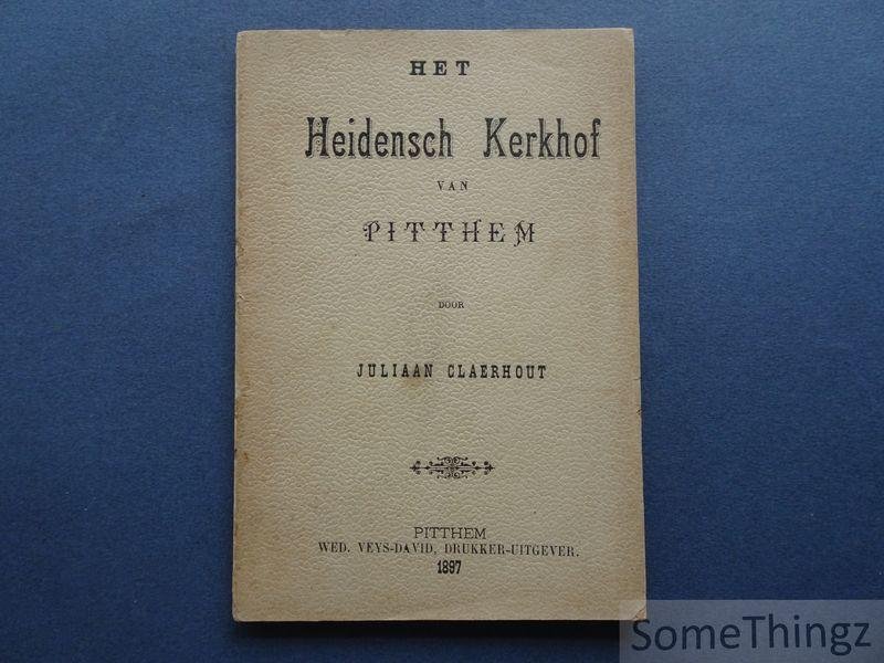 Juliaan Claerhout. - Het heidensch kerkhof van Pitthem.