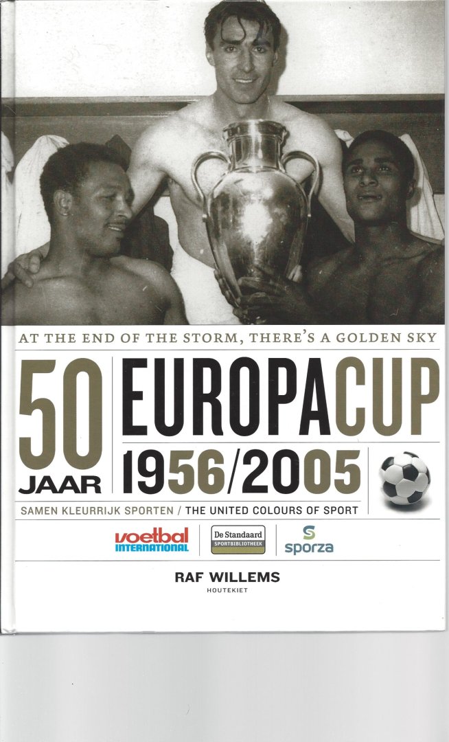 Willems, Raf - 50 Jaar Europacup 1956/2005 -At the end of the storm, there's a golden sky. Samen kleurrijk sporten/The united colours of sport