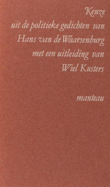Waarsenburg, Hans ven de & Wiel Kusters (uitleiding). - Keuze uit de politieke gedichten van Hans van de Waarsenburg met een uitleiding van Wies Kusters.