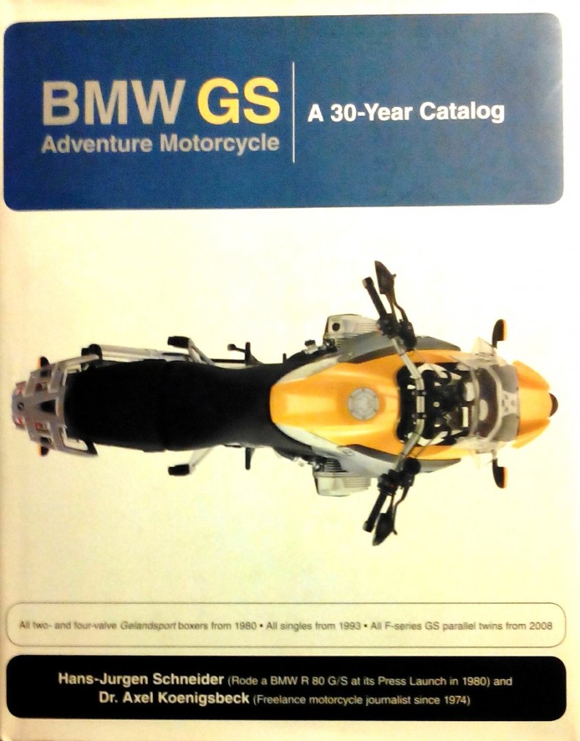 Schneider, Hans-Jugen. [ isbn  9780979689178 ] - BMW GS / Adventure Motorcycle. (  In the global culture of the motorcycle, BMW occupies a unique place. As a brand, it is the envy of even Harley-Davidson. It stands for a subtle balance of high quality, utmost reliability, supreme comfort,  -