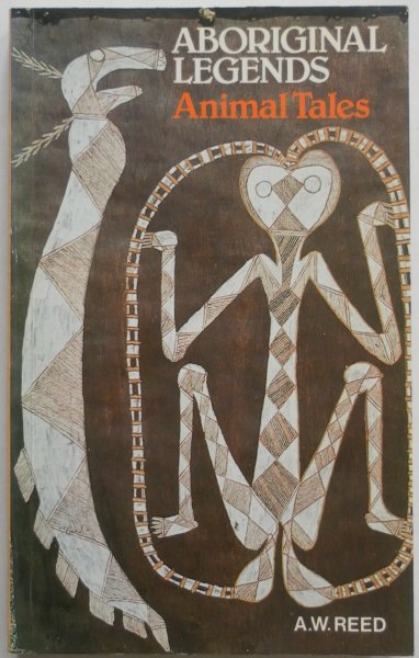 Reed A W - Aboriginal Legends Animal Tales