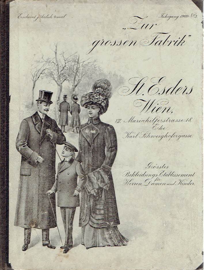 SALES CATALOGUE - Stefan ESDERS - Zur 'grossen Fabrik'' St. Esders - Wien - VII. Mariahilferstr. No. 18 - Ecke Karl Schweighofergasse - Grösstes Bekleidungs-Etablissement für Herren, Damen und Kinder - Jahrgang 19089 No. 3 -  [Herbst- und Winter-Saison 1909/10]