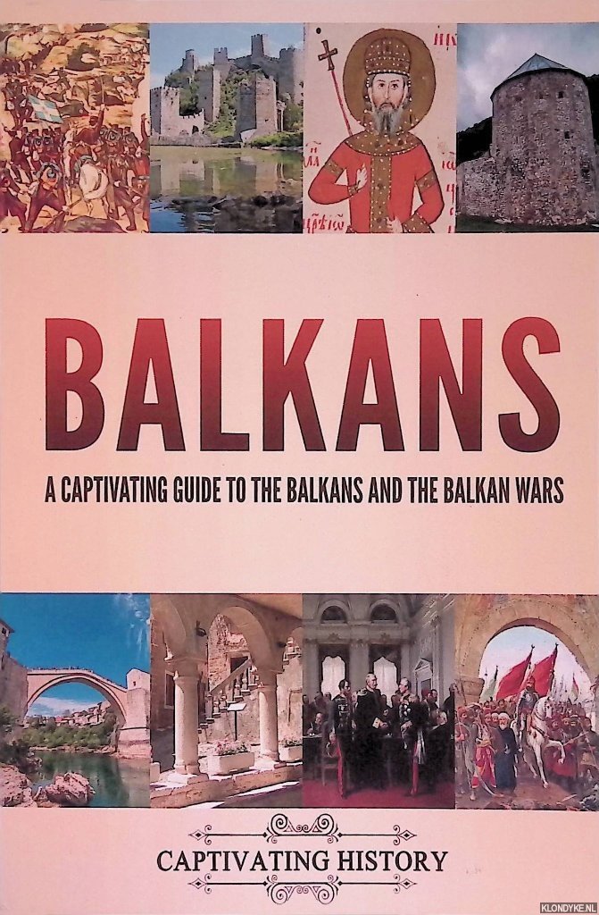  - Balkans: A Captivating Guide to the Balkans and the Balkan Wars