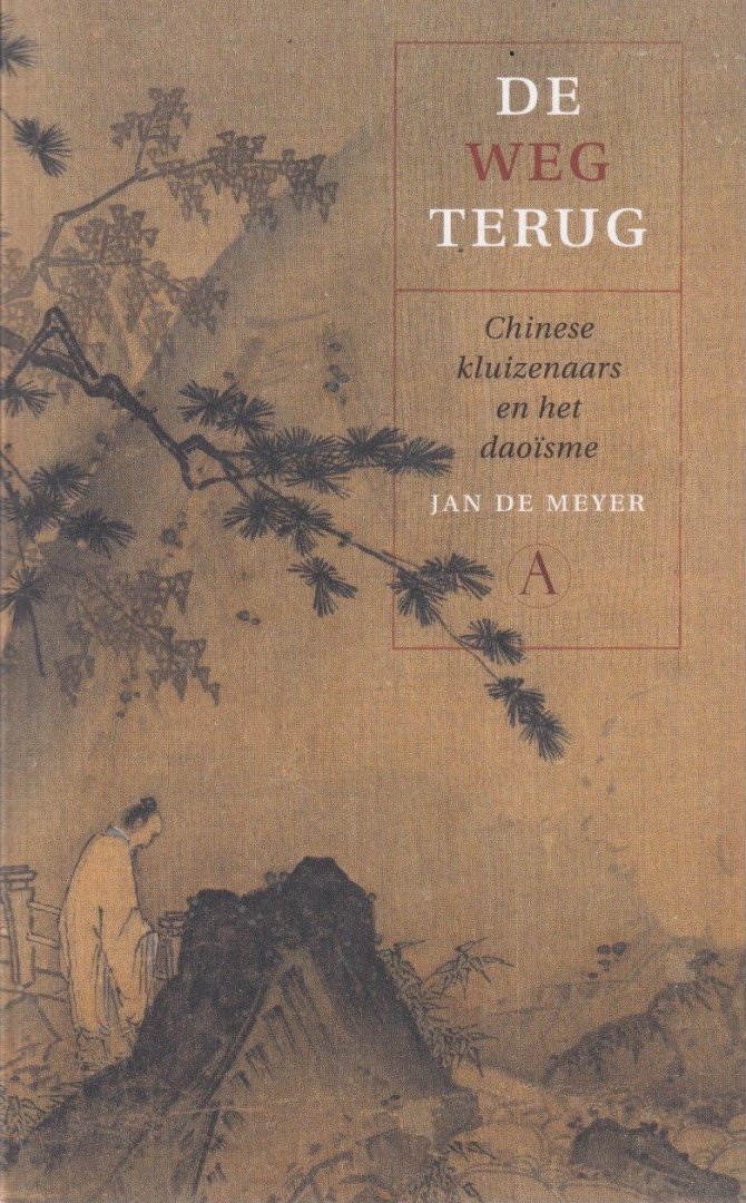Meyer, Jan A.M. De - De weg terug. Chinese kluizenaars en het daoïsme