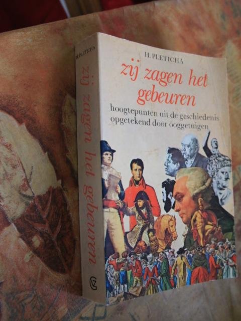 Pleticha - Zij zagen het gebeuren. Hoogtepunten uit de geschiedenis opgetekend door ooggetuigen.