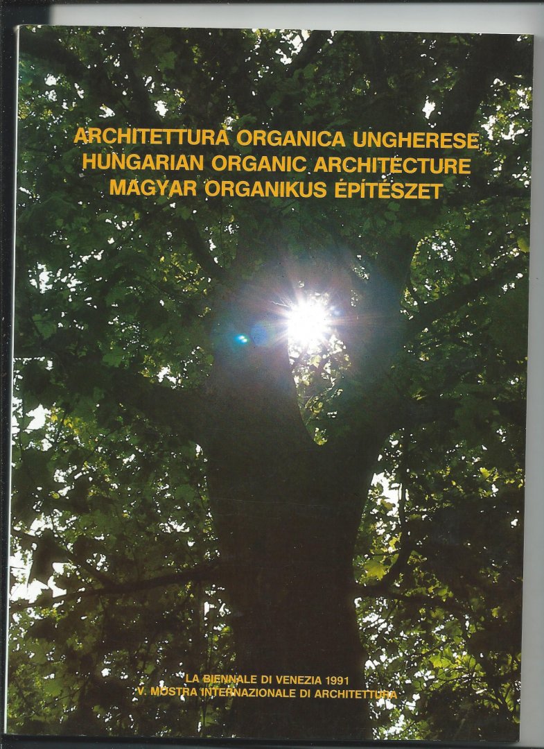 Makovecz, Imre (Foreword) - Architettura organica ungherese - Hungarian organic architecture - Magyar organikus Epiteszet