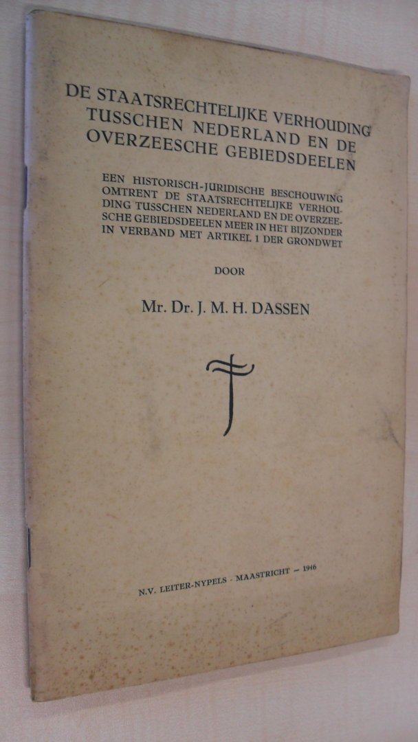 Dassen Mr. Dr. J.M.H. - De staatsrechtelijke verhouding tusschen Nederland en Overzeesche Gebiedsdeelen
