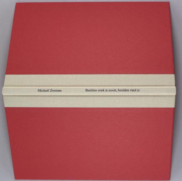 Zeeman, Michaël. - Beelden zoek je nooit, beelden vind je. Reisbrieven uit Capezzana, Parijs, Burgos, en Santiago de Compostela.