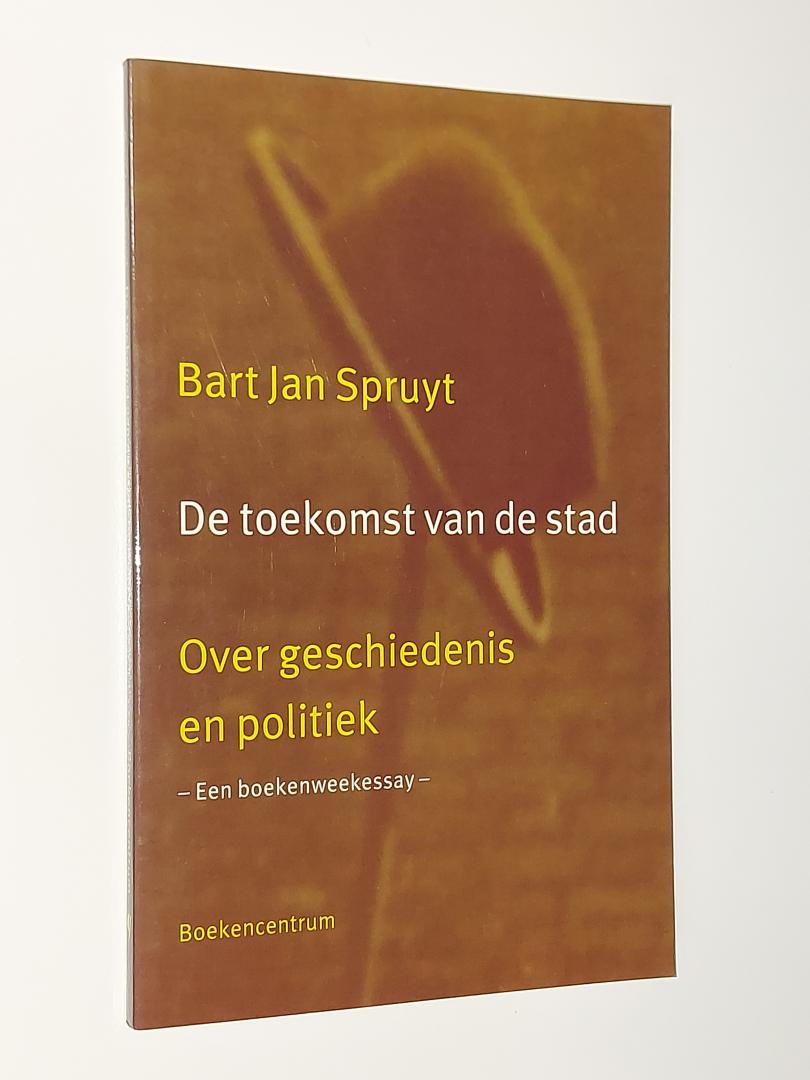 Spruyt, Bart Jan - De toekomst van de stad. Over geschiedenis en politiek