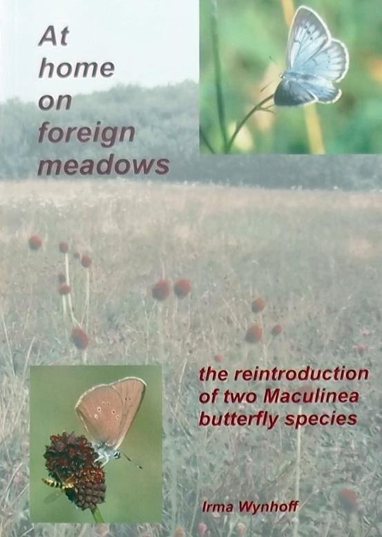 Wijnhoff, Irma. - At home on foreign meadows. The reintroduction of two Maculinea butterfly species.