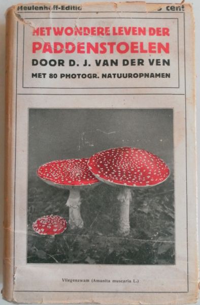 Ven D J van der Illustrator : Bruining-Bijl en Raemakers Jos e.a - Het wondere leven der paddenstoelen Met 80 photogr natuuropname Ven D J van der Illustrator : Bruining-Bijl en Raemakers Jos e.a - Het wondere leven der paddenstoelen Met 80 photogr natuuropname