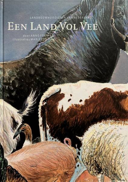FOKKINGA, ANNO. FELIUS, MARLEEN. - Een land vol vee. Landbouwhuisdieren van Nederland. [ paperback/softcover ].