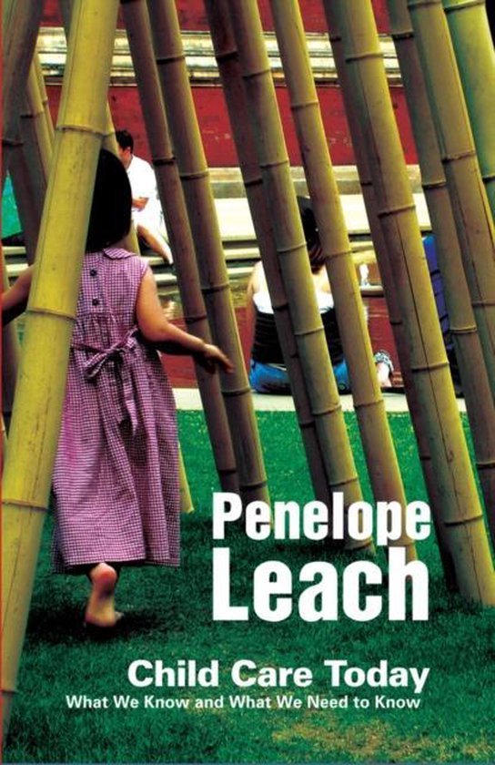 Leach, Penelope (Penelope Leach isÂ Hon. Senior Research Fellow, Institute for the Study of Children, Families and Social Issues, BirkbeckÂ Â ) - Child Care Today