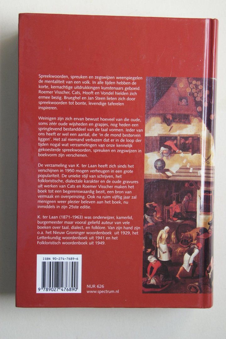 Laan, K. ter; Heidt, A.M. jr. - betekenis en herkomst verklaard door K.ter Laan NEDERLANDSE SPREEKWOORDEN  SPREUKEN  EN  ZEGSWIJZEN