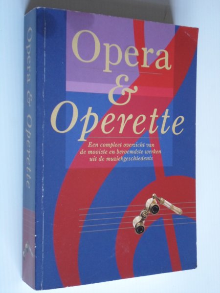 White, Michael & Elaine Henderson - Opera & Operette, Een compleet overzicht van de mooiste en beroemdste werken uit de muziekgeschiedenis