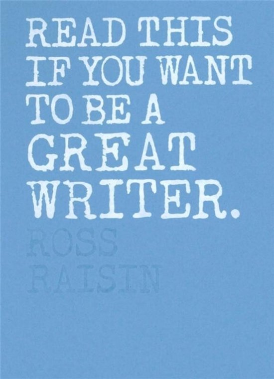 Raisin, Ross - Read This If You Want to Be a Great Writer
