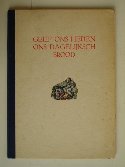 Toonder, J.G.. - Geef ons heden ons dagelijksch brood.