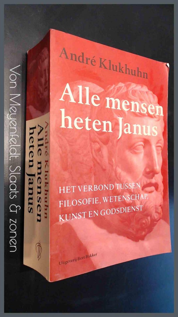 Klukhuhn, Andre - Alle mensen heten Janus - Het verbond tussen filosofie, wetenschap, kunst en godsdienst