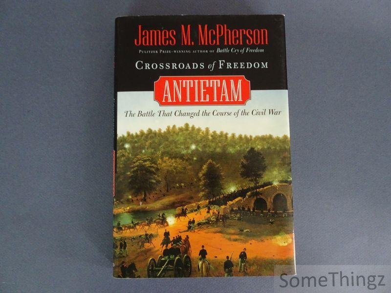 McPhersen, James M. - Crossroads of freedom: Antietam. The battle that changed the course of the Civil War.