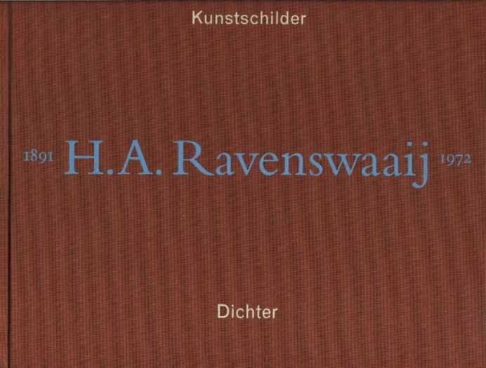 Ravenswaaij-Deege, Marijke A. - H.A. Ravenswaaij 1891-1972. Kustschilder Dichter.