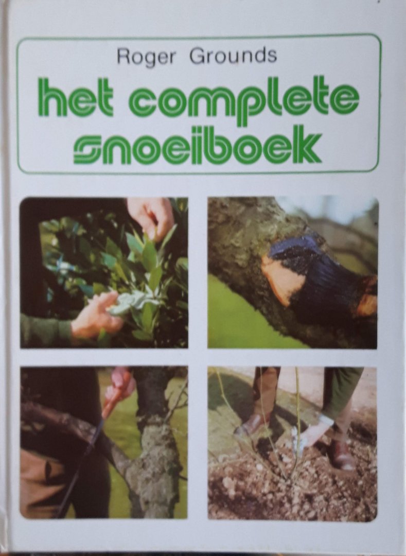 Grounds, R. - Het complete snoeiboek