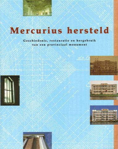 Goudeau, Jeroen - Mercurius hersteld, Geschiedenis, Restauratie en Hergebruik van een Provinciaal Monument, 144 pag. softcover, gave staat