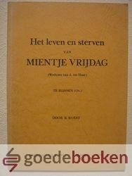 Roest, B. - Het leven en sterven van Mientje Vrijdag --- (weduwe van J. ter Haar) te Rijssen (Overijssel)