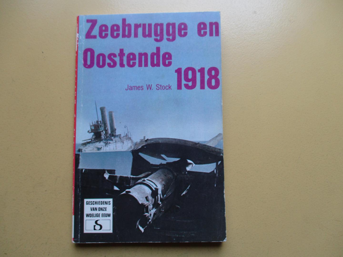 Stock, James W. - Zeebrugge en Oostende 1918 / druk 1