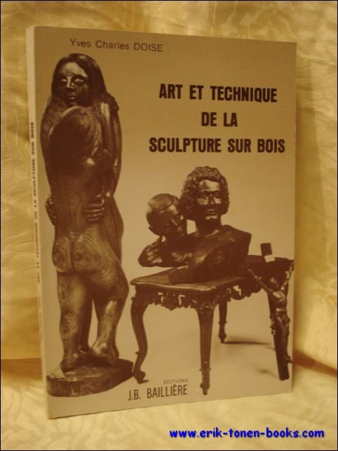 Doise, Yves Charles. - Art et technique de la sculpture sur bois.