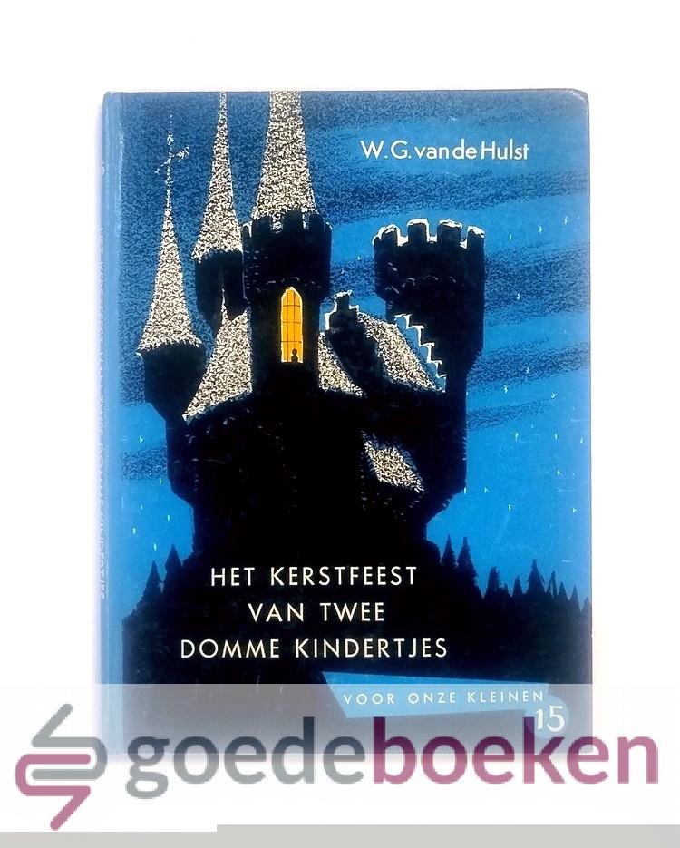 Hulst, W.G. van de - Het Kerstfeest van twee domme kindertjes --- Voor onze kleinen, deel 15