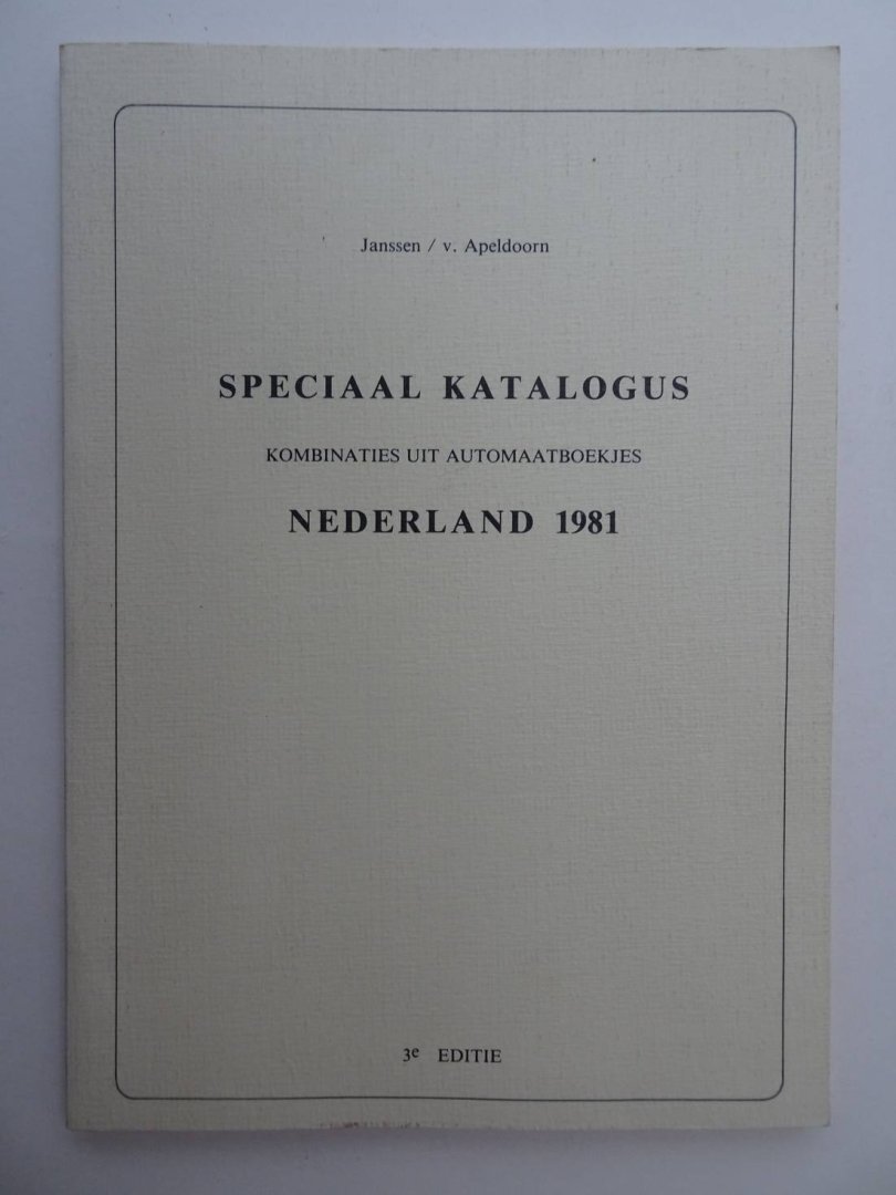 Janssen, Koos & Hans van Apeldoorn. - Speciaal Katalogus. Kombinaties uit automaatboekjes Nederland 1981. 3e Editie.
