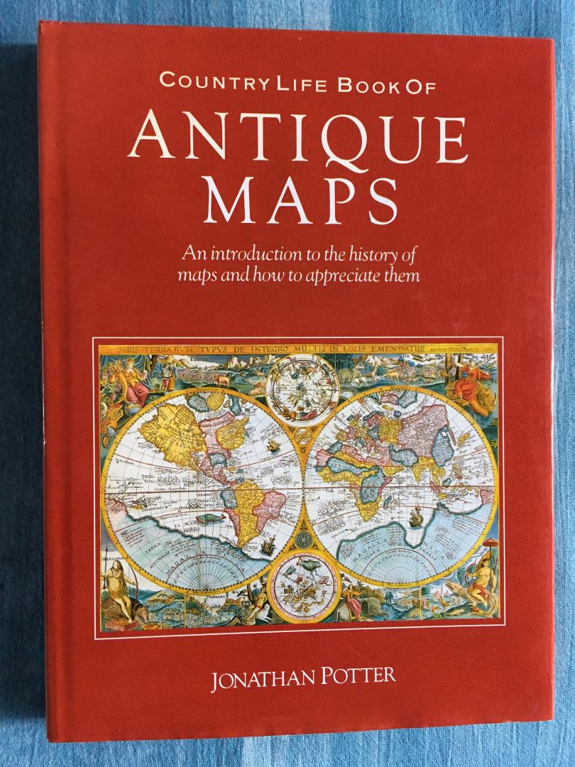 Potter, Jonathan - Antique Maps. An introduction to the history of maps and how to appreciate them.