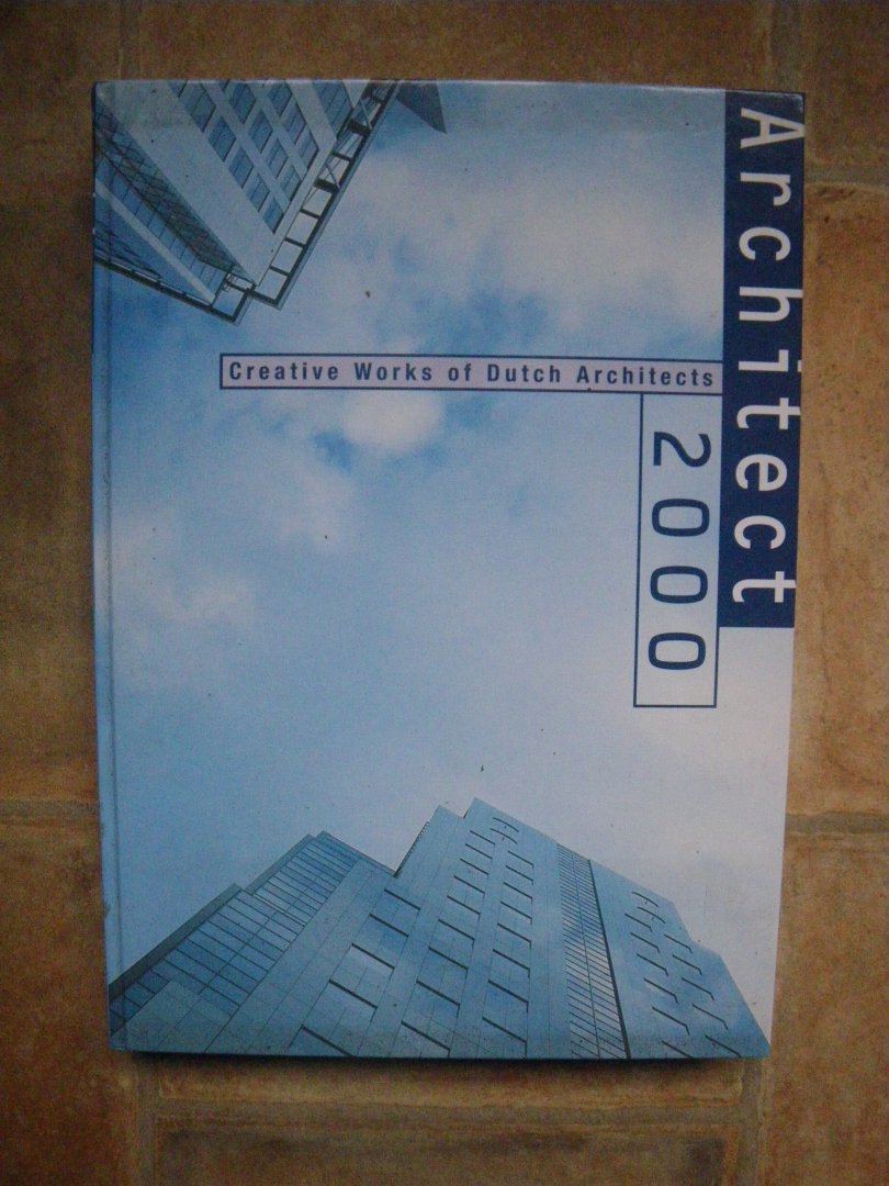 Zwinkels, Cees voorw. - Architect 2000 Creative works of Dutch architects