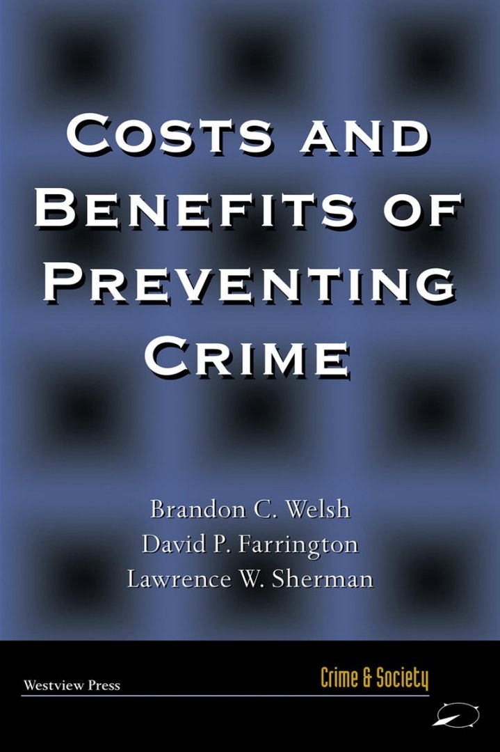Welsh, Brandon; Farrington, David P. & Sherman, Lawrence W. - Costs and benefits of preventing crime.