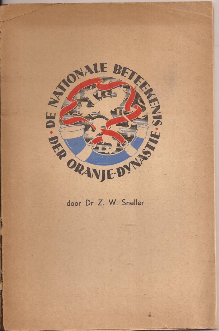 SNELLER, Z.W. - - De nationale beteekenis der Oranje-dynastie.